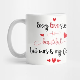 Every Love Story is Beautiful by Ours is my Favorite Mug